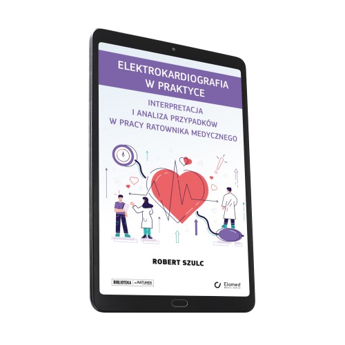 Elektrokardiografia w praktyce. Interpretacja i analiza przypadków w pracy ratownika medycznego (e-book)