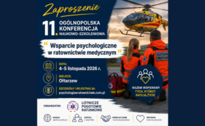 XI Ogólnopolska Konferencja Naukowo-Szkoleniowa „Wsparcie Psychologiczne w Ratownictwie Medycznym”